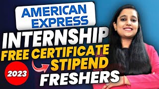 American Express Internship ️‍🔥  Stipend  Certificate  Best Internship Opportunities of 2023 [upl. by Ellevehs]