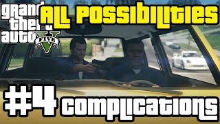 GTA V  Complications All Possibilities [upl. by Crellen863]