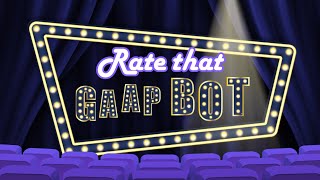 Rate that GAAP Bot Episode 1 [upl. by Trent]