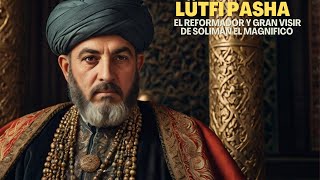 Lütfi Pasha El Reformador y Gran Visir de Solimán el Magnifico [upl. by Den]