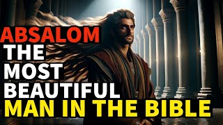 THE SECRET That CHANGED The HISTORY Of The Most Handsome Man In The Bible The Story of Absalom [upl. by Mandych573]