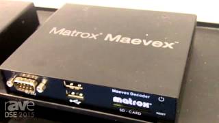 DSE 2015 Matrox Features Maevex H264 Encoders and Decoders CSeries and Mura Video Cards [upl. by Florrie]