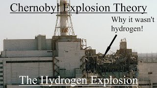 Chernobyl Explosion Theories The Hydrogen Explosion and Why it Doesnt Work [upl. by Hajan]