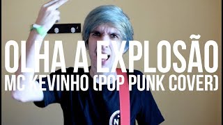 MC Kevinho  Olha a Explosão Pop Punk Cover [upl. by Eyahc139]