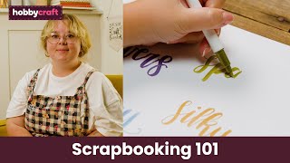 Scrapbooking 101  Get Started in Scrapbooking  Hobbycraft [upl. by Dannel]