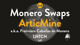 Monero Swaps para anonimizar Bitcoin con ArticMine  L47 [upl. by Ynohtnad]