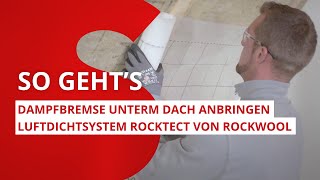 Dampfbremse unterm Dach anbringen Schritt für Schritt mit dem Luftdichtsystem RockTect von ROCKWOOL [upl. by Lotsirb]