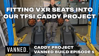 FITTING VXR SEATS INTO OUR TFSI CADDY PROJECT  CADDY PROJECT VANNED BUILD EPISODE 5 [upl. by Oilerua]