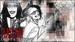 CreepP DJMyosuke  FLATLINE [upl. by Cherian328]