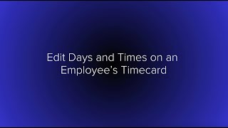 Hours Edit Days and Times on an Employees Timecard [upl. by Latrell]