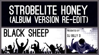 Black Sheep  Strobelite Honey Album Version ReEdit [upl. by Akkin481]