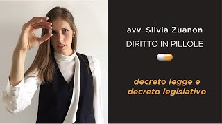 Decreto legge e decreto legislativo  avv Silvia Zuanon  Diritto in pillole [upl. by Irek]