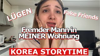 Fremder Mann in MEINER Wohnung  Fake Friends in Korea Storytime [upl. by Chip]