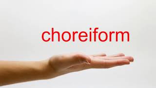 How to Pronounce choreiform  American English [upl. by Sadnak]