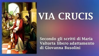 VIA CRUCIS libero adattamento dagli scritti di Maria Valtorta [upl. by Malanie925]