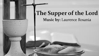 The Supper Of The Lord  SATB Choir  Laurence Rosania  Communion Hymn  Sunday 7pm Catholic Choir [upl. by Aynotel530]