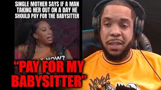 SINGLE MOTHER SAYS MEN SHOULD PAY FOR BABYSITTER INSTANTLY REGRETS IT  Crank Lucas Reactions [upl. by Zinah]