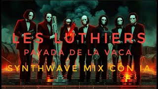 LES LUTHIERS LA PAYADA DE LA VACA REMIX CON IA SYNTHWAVE [upl. by Aroel]