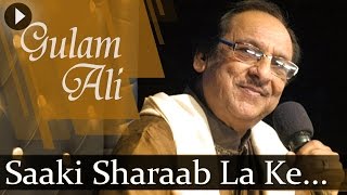 Saaki Sharaab La Ke HD  Ghulam Ali Songs  Top Ghazal Songs [upl. by Bindman523]