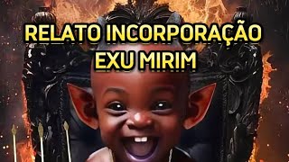 EXPERIÊNCIA COM INCORPORAÇÃO DE EXU MIRIM [upl. by Yelrebmik]