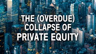 The Spectacular Rise and Imminent Collapse of Private Equity [upl. by Eissolf]