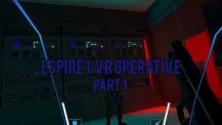 Espire 1 VR Operative Sneaking Through Enemy Territory In This Incredible Stealth VR Game Part 1 [upl. by Spillar]