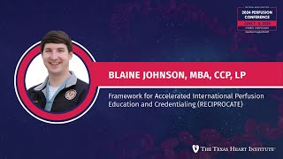 Blaine Johnson MBA  Framework for Accelerated International Perfusion Education and Credential [upl. by Aneelahs]