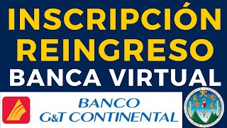 📌Proceso INSCRIPCIÓN de REINGRESO 2024 Banco GampT CONTINENTAL💻 Descargar CONSTANCIA REINGRESO USAC 😍 [upl. by Sherlocke]