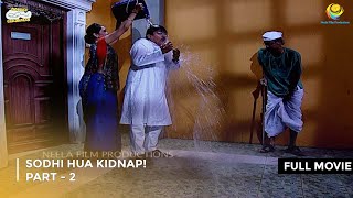 Sodhi Hua Kidnap I FULL MOVIE  Part 2 Taarak Mehta Ka Ooltah Chashmah Ep 1373 to 1375 [upl. by Ronen]