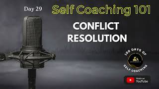 Day 29  Conflict Resolution in Relationships selfcoaching 101 [upl. by Golightly621]