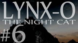 LynxO the Night Cat part 6 quotDragonslayerquot Z242 [upl. by Aiciruam]