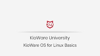 KioWare OS for Linux Basics [upl. by Naicad]