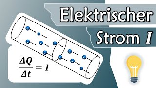 Was ist elektrischer Strom Stromstärke I Ampere  Elektrotechnik Grundlagen 6 [upl. by Connelley]