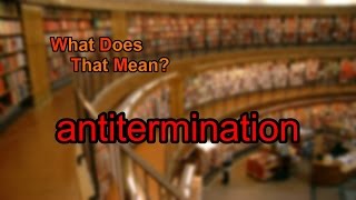 What does antitermination mean [upl. by Zanlog]