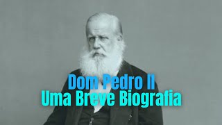 Dom Pedro II uma breve biografia [upl. by Dorothy]