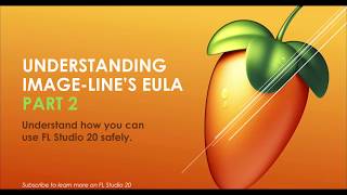 FL Studio 20 full version Understanding Image Lines EULA  Part 2 [upl. by Nodnart]