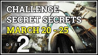 Challenge Secret Secrets Destiny 2 March 20  25 [upl. by Haidadej]