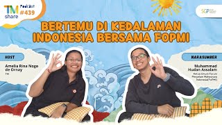 TM Share Podcast Volume 439 Bertemu di kedalaman Indonesia Bersama FoPMI [upl. by Enymzaj]