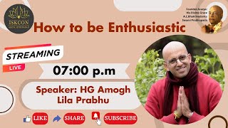 How to be Enthusiastic HG Amogh Lila pr  2012024  ISKCON Hyderabad [upl. by Edrahc981]