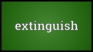 Extinguish Meaning [upl. by Egas443]