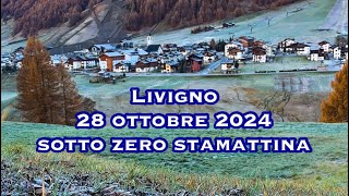 Livigno 28 ottobre 2024 sotto zero stamattina [upl. by Aerdnu]