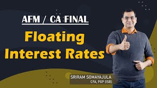 Advanced Financial Management Floating Interest Rates CA Final Nov24May25 CFA Sriram [upl. by Bekha]