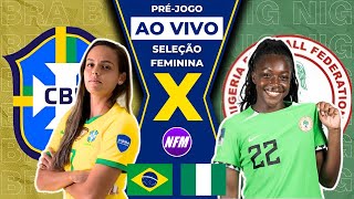 🇧🇷 BRASIL X NIGÉRIA 🇳🇬  OLÍMPIADAS  SELEÇÃO FEMININA  PRÉJOGO AO VIVO COM IMAGENS DO ESTÚDIO [upl. by Ayrotal]