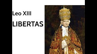 Libertas Encyclical by Pope Leo XIII [upl. by Beshore]