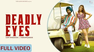 Gopi Waraich Ft Tarsem Jassar  DEADLY EYES Full Video  Punjabi Songs 2021 [upl. by Willyt]