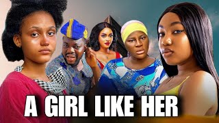 A GIRL LIKE HER NIGERIAN MOVIE  DESTINY ETIKO ANGEL UNIGWE CUTE ABIOLA ANGELA EGUAVON OENE [upl. by Drofwarc]