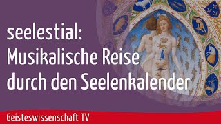 Geisteswissenschaft TV  quotseelestialquot Musikalische Reise durch den Seelenkalender [upl. by Neira860]