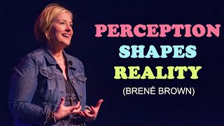 Perception Shapes Reality  Brené Brown  Motivational Video [upl. by Zacek]