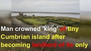 Man crowned king of tiny Cumbrian island after becoming landlord of its only pub [upl. by Zizaludba]