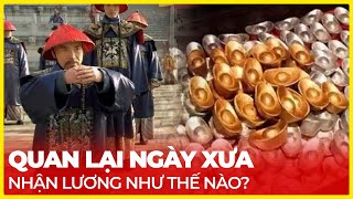 QUAN LẠI NGÀY XƯA NHẬN LƯƠNG NHƯ THẾ NÀO [upl. by Rfinnej]